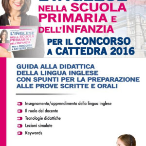 Libro - L'inglese nella scuola primaria e dell'infanzia per il concorso a cattedra 2016. Concorso docenti. Guida alla didattica della lingua inglese... - ISBN 9788891408884