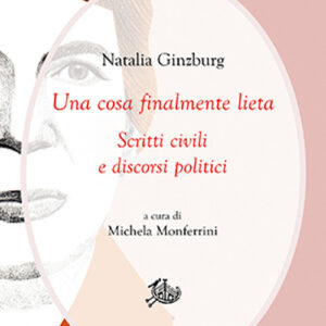 Libro - Una cosa finalmente lieta. Scritti civili e discorsi politici - ISBN 9788893598125