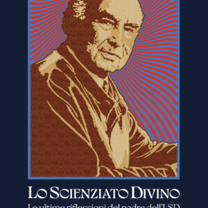 Libro - Lo scienziato divino. Le ultime riflessioni del padre dell'LSD - ISBN 9788893711487