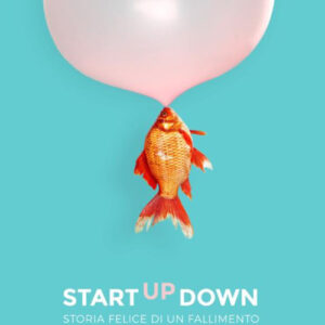 Libro - StartUpDown. Storia felice di un fallimento - ISBN 9788894308006