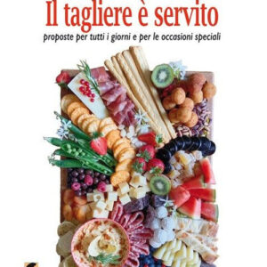 Libro - Il tagliere è servito. Proposte per tutti i giorni e per le occasioni speciali - ISBN 9788894947618