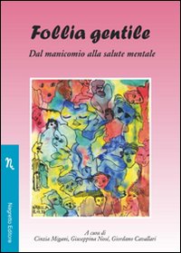 Libro - Follia gentile. Dal manicomio alla salute mentale - ISBN 9788895967080