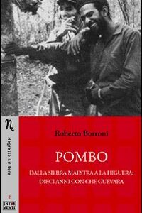 Libro - Pombo. Dalla Sierra Maestra a La Higuera: dieci anni con Che Guevara - ISBN 9788895967103