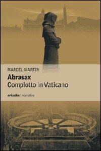 Libro - Abrasax. Complotto in Vaticano - ISBN 9788896412015