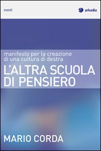 Libro - L'altra scuola di pensiero. Manifesto per la creazione di una cultura di destra - ISBN 9788896412107