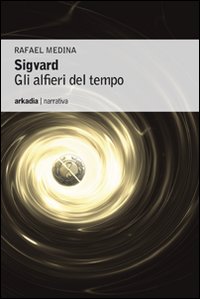 Libro - Sigvard. Gli alfieri del tempo - ISBN 9788896412213