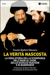 Libro - La verità nascosta. La vera storia della scomparsa dell'imam Al Sadr, dello sceicco Yaacoub e di Badreddin - ISBN 9788896412268