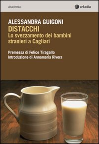 Libro - Distacchi. Lo svezzamento dei bambini stranieri a Cagliari - ISBN 9788896412589