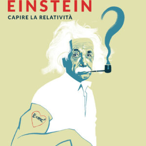 Libro - Una giornata con Einstein. Capire la relatività - ISBN 9788897412816