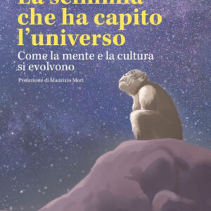 Libro - La scimmia che ha capito l'universo. Come la mente e la cultura si evolvono - ISBN 9788897412854