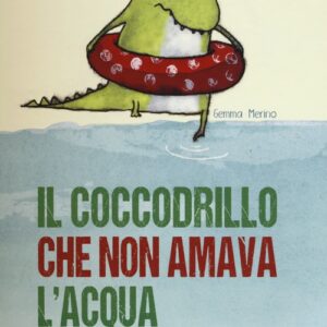 Libro - Il coccodrillo che non amava l'acqua - ISBN 9788897870197