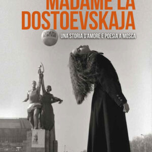 Libro - Madame la Dostoevskaja. Una storia di amore e poesia a Mosca - ISBN 9788897924371