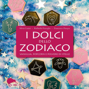 Libro - I dolci dello zodiaco. Vaniglia, popcorn e polvere di stelle - ISBN 9788898323753