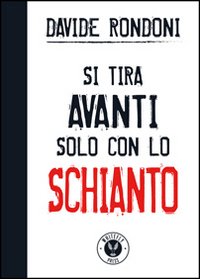 Libro - Si tira avanti solo con lo schianto - ISBN 9788898487011