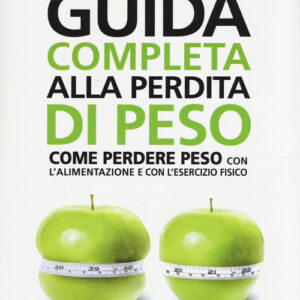 Libro - Guida completa alla perdita di peso. Come perdere peso con l'alimentazione e con l'esercizio fisico - ISBN 9788898574230