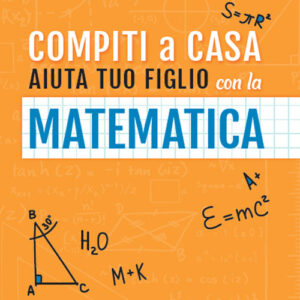 Libro - Compiti a casa. Aiuta tuo figlio con la matematica - ISBN 9788898574476