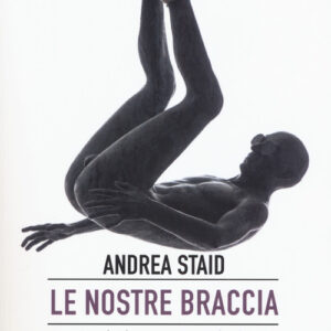 Libro - Le nostre braccia. Meticciato e antropologia delle nuove schiavitù - ISBN 9788898600847
