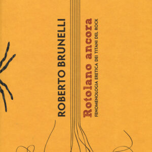 Libro - Rotolano ancora. Fenomenologia eretica dei titani del rock - ISBN 9788898844074