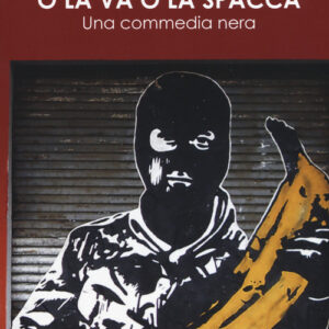 Libro - O la va o la spacca. Una commedia nera - ISBN 9788899294588