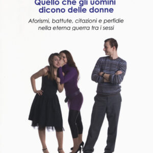 Libro - Quello che le donne dicono degli uomini - ISBN 9788899294595