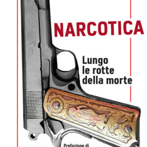 Libro - Narcotica. Lungo le rotte della morte - ISBN 9788899332907