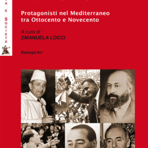 Libro - Volti della politica. Protagonisti nel Mediterraneo tra Ottocento e Novecento - ISBN 9788899376321