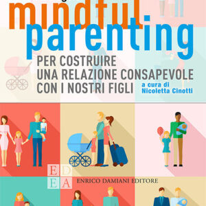 Libro - Mindful parenting. Per costruire una relazione consapevole con i nostri figli - ISBN 9788899438586
