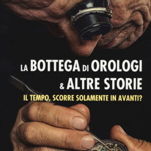 Libro - La bottega di orologi & altre storie - ISBN 9788899686031