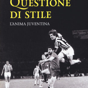 Libro - Questione di stile. L'anima juventina - ISBN 9788899706500