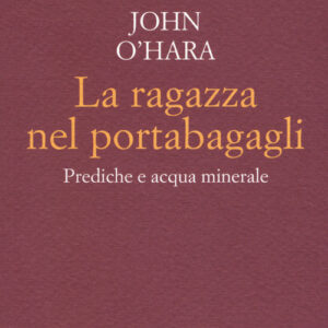 Libro - La ragazza nel portabagagli. Prediche e acqua minerale - ISBN 9788899767471