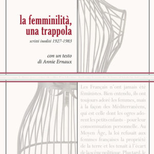 Libro - La femminilità, una trappola. Scritti inediti 1927-1983 - ISBN 9788899793890