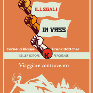 Libro - Viaggiare controvento. Alpinisti illegali in URSS. Vol. 2 - ISBN 9788899911256
