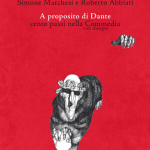 Libro - A proposito di Dante. Cento passi nella Commedia con disegni - ISBN 9788899911911