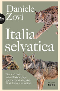 Libro - Italia selvatica. Storie di orsi, lupi, gatti selvatici, cinghiali, lontre, sciacalli dorati, linci e un castoro - ISBN 9791221210262