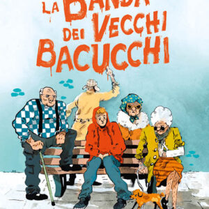 Libro - La banda dei vecchi bacucchi - ISBN 9791254641200