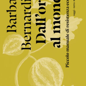 Libro - Dall'orto al mondo. Piccolo manuale di resistenza ecologica - ISBN 9791254800270