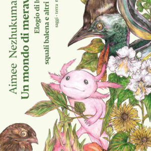 Libro - Un mondo di meraviglie. Elogio di lucciole, squali balena e altri prodigi - ISBN 9791254800836
