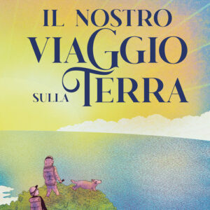Libro - Il nostro viaggio sulla terra - ISBN 9791255330080