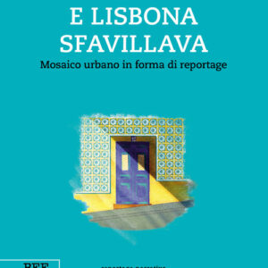 Libro - E Lisbona sfavillava. Mosaico urbano in forma di reportage - ISBN 9791255670223