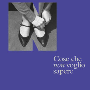 Libro - Cose che non voglio sapere. Autobiografia in movimento - ISBN 9791255750208
