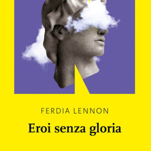 Libro - Eroi senza gloria - ISBN 9791255750369