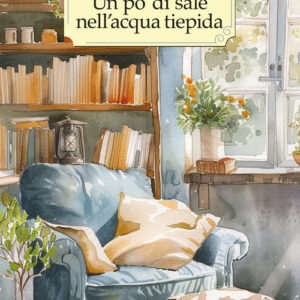 Libro - Un pò di sale nell'acqua tiepida - ISBN 9791255841357