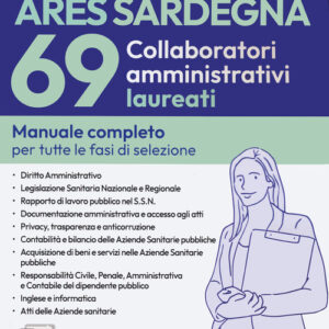 Libro - Concorso ARES Sardegna 69 collaboratori amministrativi laureati. Manuale completo per tutte le fasi di selezione - ISBN 9791256021703