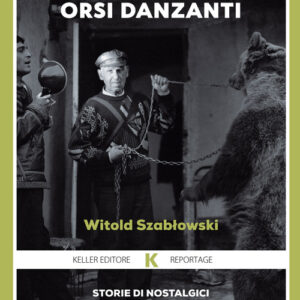 Libro - Orsi danzanti. Storie di nostalgici della vita sotto il comunismo - ISBN 9791259520258