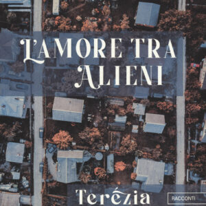 Libro - L'amore tra alieni - ISBN 9791259520302