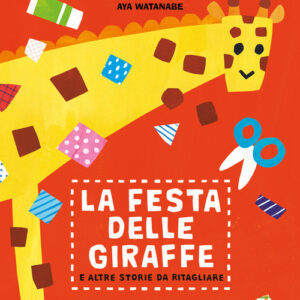 Libro - La festa delle giraffe e altre storie da ritagliare - ISBN 9791259960436