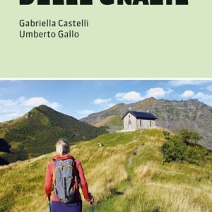 Libro - L'Alta Via delle Grazie. 300 km a piedi nel cuore delle Alpi Orobie - ISBN 9791259960771