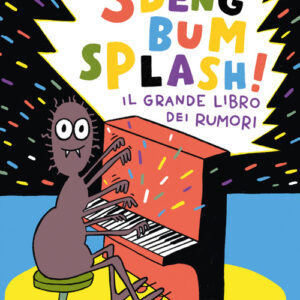 Libro - Sdeng bum splash! Il grande libro dei rumori - ISBN 9791259960955