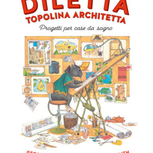 Libro - Diletta, topolina architetta. Progetti per case da sogno - ISBN 9791259961044
