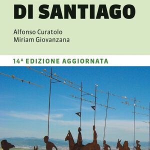 Libro - Guida al cammino di Santiago de Compostela. Oltre 800 chilometri dai Pirenei a Finisterre - ISBN 9791259961211